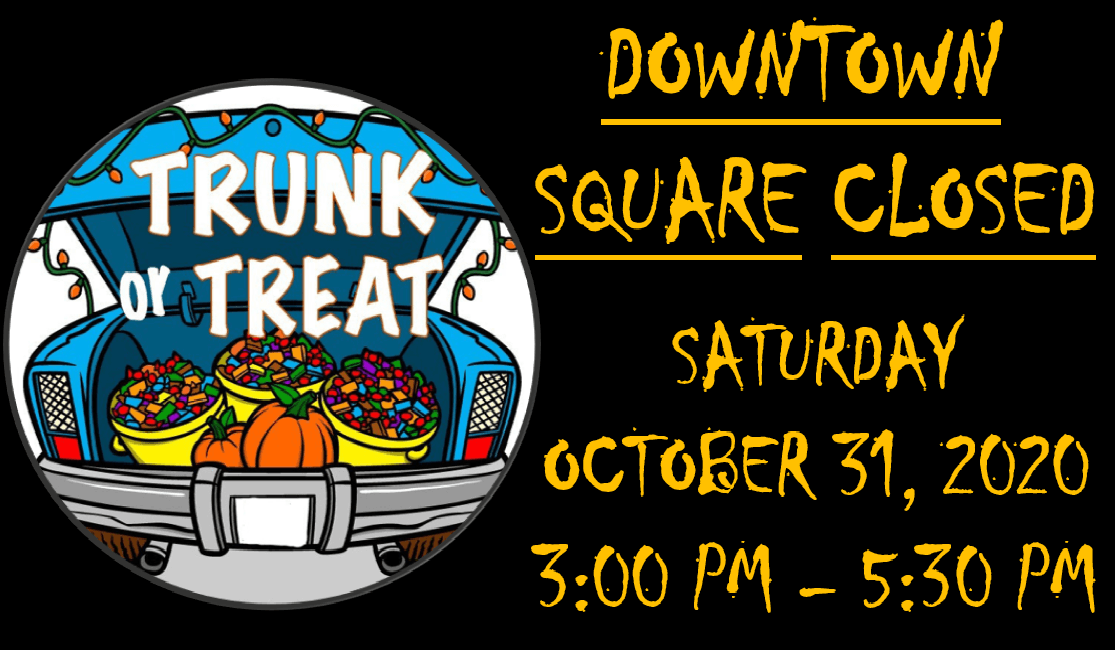 TRUNK OR TREAT - DOWNTOWN SQUARE CLOSED